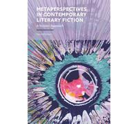 Metaperspectives in Contemporary Literary Fiction: A Stylistic Approach (Advances in Stylistics)