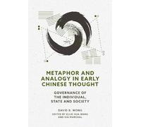 Metaphor and Analogy in Chinese Thought: Governance Within the Person, State, and Society