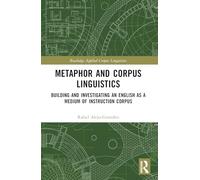 Metaphor and Corpus Linguistics: Building and Investigating an English as a Medium of Instruction Corpus (Routledge Applied Corpus Linguistics)
