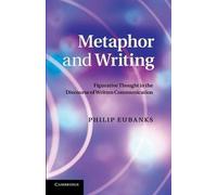[Metaphor and Writing: Figurative Thought in the Discourse of Written Communication] (By: Philip Eubanks) [published: April, 2014]