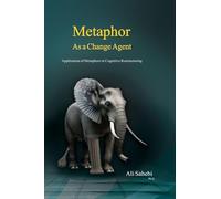 Metaphor as a Change Agent: Application of Metaphors in Cognitive Restructuring