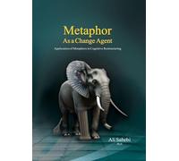 Metaphor as a Change Agent: Application of Metaphors in Cognitive Restructuring