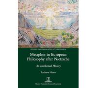 Metaphor in European Philosophy after Nietzsche: An Intellectual History: 54 (Studies in Comparative Literature)