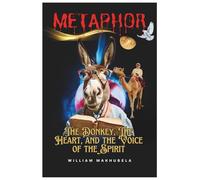 Metaphor: The Donkey, The Heart, and the Voice of the Spirit
