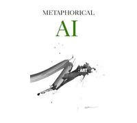 METAPHORICAL AI: ART