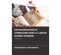 MÉTAPHORISATION ET SYMBOLISME DANS LA LANGUE OUZBEK MODERNE: Monographie