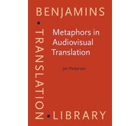Metaphors in Audiovisual Translation: 166 (Benjamins Translation Library)