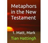 Metaphors in the New Testament: 1. Matt, Mark