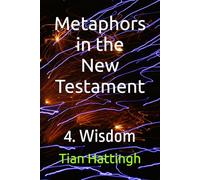Metaphors in the New Testament: 4. Wisdom