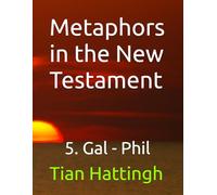Metaphors in the New Testament: 5. Gal - Phil