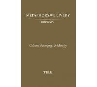 Metaphors We Live By: Book XIV: Culture, Belonging, & Identity: 14