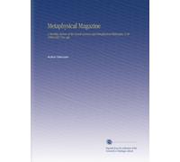 Metaphysical Magazine: A Monthly Review of the Occult Sciences and Metaphysical Philosophy. V.20 1906/1907 Nov-Apr
