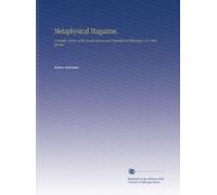 Metaphysical Magazine,: A Monthly Review of the Occult Sciences and Metaphysical Philosophy. V.8 1898 Apr-Dec