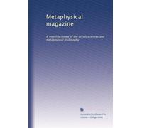 Metaphysical magazine: A monthly review of the occult sciences and metaphysical philosophy: Volume 6