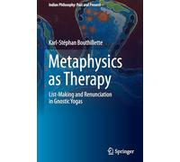 Metaphysics as Therapy: List-Making and Renunciation in Gnostic Yogas (Indian Philosophy: Past and Present)