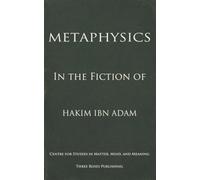 Metaphysics in the Fiction of Hakim Ibn Adam