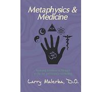 Metaphysics & Medicine: Restoring Freedom of Thought to the Art and Science of Healing