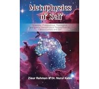 Metaphysics of Self: An Islamic Perspective on Consciousness and a Metaphysical Understanding of the Self