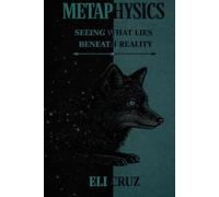 Metaphysics: Seeing What Lies Beneath Reality