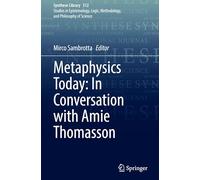 Metaphysics Today: In Conversation with Amie Thomasson: 512 (Synthese Library, 512)
