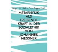 Metaphysik Als Treibende Kraft In Der Sozialethik Von Johannes Messner
