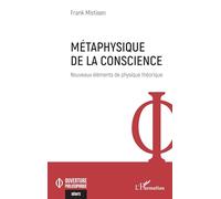 Métaphysique de la conscience: Nouveaux éléments de physique théorique