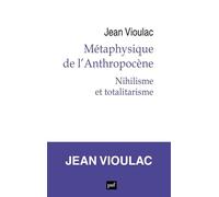 Métaphysique de l'anthropocène: Nihilisme et totalitarisme