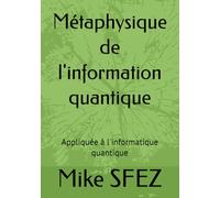 Métaphysique de l'information quantique: Appliquée à l'informatique quantique