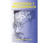 METAPOESÍA Y TRASCENDENCIA: LA CONSTRUCCIÓN DEL YO POÉTICO EN LA OBRA DE JORGE PIÑA
