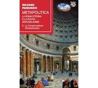 Metapolitica. La Roma eterna e la nuova Gerusalemme. La conservazione rivoluzionaria (Vol. 3)