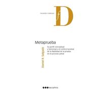 Metaprueba: su perfil conceptual y funcional y el control racional de la fiabilidad de la prueba en el proceso penal (Filosofía y Derecho)