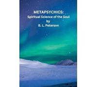 Metapsychics: Spiritual Science of the Soul: 1 (The Three Levels of Metapsychics)