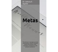 Metas: “11 Metodologías Poderosas para Alcanzar tus Objetivos y Transformar tu Vida”