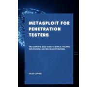 Metasploit for Penetration Testers: The Complete 2025 Guide to Ethical Hacking, Exploitation, and Red-Team Operations.