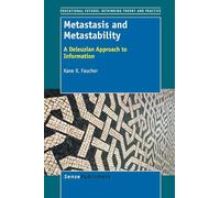 Metastasis and Metastability: A Deleuzian Approach to Information: 60 (Educational Futures)