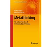 Metathinking: The Art and Practice of Transformational Thinking (Management for Professionals)