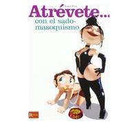 Metatítulo: Atrévete... con el sadomasoquismo | Guía práctica para explorar el BDSM | noestabu.com