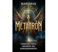 Metatrón: Conexión con el Arcángel del Empoderamiento