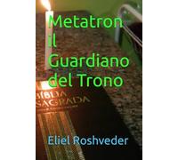 Metatron il Guardiano del Trono: 3 (Angeli della Kabbalah)