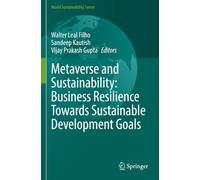 Metaverse and Sustainability: Business Resilience Towards Sustainable Development Goals (World Sustainability Series)