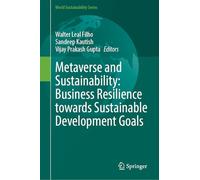 Metaverse and Sustainability: Business Resilience Towards Sustainable Development Goals (World Sustainability Series)