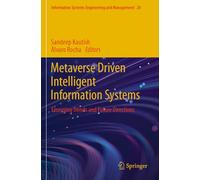 Metaverse Driven Intelligent Information Systems: Emerging Trends and Future Directions: 20 (Information Systems Engineering and Management)