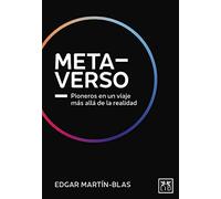 Metaverso: Pioneros en un viaje más allá de la realidad (Tecnología y empresa)
