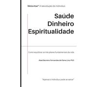 MetaVitae®. Saúde, Dinheiro e Espiritualidade: Como equilibrar os três pilares fundamentais da vida