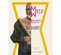 Metawork. Michelangelo Pistoletto alla Reggia di Caserta. Catalogo della mostra (Caserta, 27 novembre 2024-1 settembre 2025). Ediz. italiana e inglese