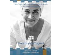 METAYOGIC® Sensibilidad, presencia y propósito en la Salud Mental: Módulo I: Metafísica y Yoga (El camino de Ananda - La iluminación)