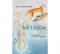 Metazoa: A vida animal e o despertar da mente
