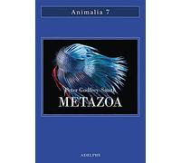 Metazoa. Gli animali e la nascita della mente (Animalia)