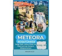 METEOR REISEFÜHRER 2025-2026: Heilige Gipfel, zeitlose Klöster und Pfade durch den Himmel in Mittelgriechenland