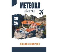 METEORA GUÍA DE VIAJE 2026: Descubre monasterios junto a acantilados, senderos panorámicos y vistas panorámicas en Grecia Central